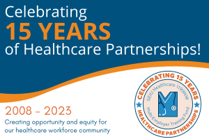 Top half of the image white and orange text on a dark blue background "Celebrating 15 years of Healthcare Partnerships!". Bottom half of the image white background. Text on the left "2008-2023 Creating opportunity and equity for our healthcare workforce community. Event logo on the right with SEIU Healthcare 1199NW Multi-Employer Training Fund logo in the center.