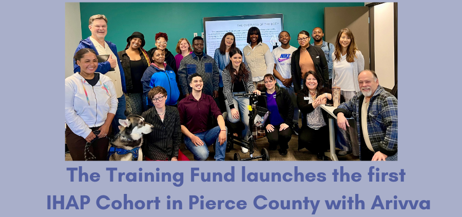 Light purple and white background with photo of a group of diverse people. Title "The Training Fund launches the first IHAP Cohort in Pierce County with Arivva". IHAP logo centered at the top of the image. Three logos across the bottom include Training Fund, HealthCare Apprenticeship Consortium, and Arivva.